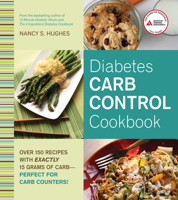 Diabetes Carb Control Cookbook: Over 150 Recipes with Exactly 15 Grams of Carb – Perfect for Carb Counters! 1580405177 Book Cover