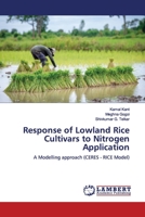 Response of Lowland Rice Cultivars to Nitrogen Application: A Modelling approach 6202059850 Book Cover