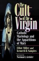 The Cult of the Virgin: Catholic Mariology and the Apparitions of Mary (Cri Books) 0801062918 Book Cover