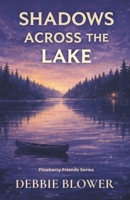 Shadows Across the Lake (The Pineberry Friends Mysteries) 1069894516 Book Cover