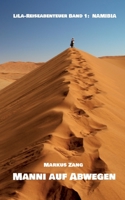 Manni auf Abwegen: LiLa-Reiseabenteuer Band 1: Namibia 3740707925 Book Cover