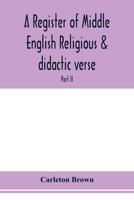 A register of Middle English religious & didactic verse; Part II. Index of First lines and Index of Subjects and Titles 9353978173 Book Cover