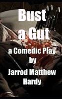Bust a Gut: a Comedic Play 1711217468 Book Cover