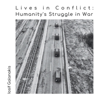 Lives in Conflict: Humanity's Struggle in War 144525400X Book Cover