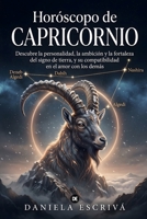 Horóscopo de Capricornio: Descubre la personalidad, la ambición y la fortaleza del signo de tierra, y su compatibilidad en el amor con los demás (Guías de los Horóscopos) (Spanish Edition) B0HDKZG1B5 Book Cover