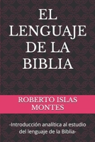 EL LENGUAJE DE LA BIBLIA: -Introducción analítica al estudio del lenguaje de la Biblia- (Spanish Edition) B0DYJQPKFB Book Cover