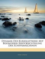Dynamik Der Kurbelgetriebe: Mit Besonderer Berucksichtigung Der Schiffsmaschinen (1901) 1141669382 Book Cover