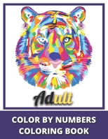 Adult Color By Numbers Coloring Book: Large Print Birds, Flowers, Animals and Pretty Patterns B08VLVZ4VC Book Cover