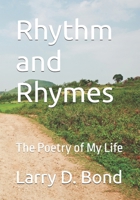 Rhythm and Rhymes: The Poetry of My Life B0FD7ZYCYL Book Cover