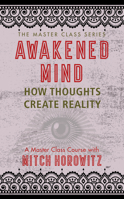 Awakened Mind (Master Class Series): How Thoughts Create Reality 172250188X Book Cover