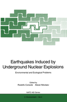 Earthquakes Induced by Underground Nuclear Explosions: Environmental and Ecological Problems (Nato Asi Series. Series 2, Environment, Vol 4) 3540601856 Book Cover