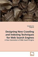 Designing New Crawling and Indexing Techniques for Web Search Engines 363920400X Book Cover