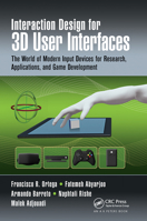 Interaction Design for 3D User Interfaces: The World of Modern Input Devices for Research, Applications, and Game Development 1032242841 Book Cover