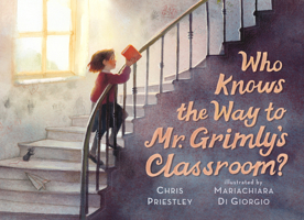 Who Knows the Way to Mr. Grimly's Classroom? 1536245011 Book Cover