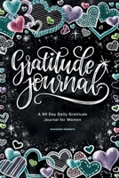 Gratitude Journal: A 90 Day Daily Gratitude Journal for Women 1941325890 Book Cover