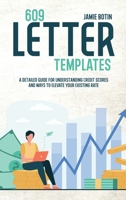 609 Letter Templates: The Best Start Guide To Get Rid Of Bad Credit And Raise Your Credit Score . Use Methods And Tricks To Save Yourself And Your Business - Including Dispute Letters 180294172X Book Cover