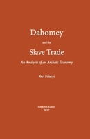 Dahomey and the Slave Trade: An Analysis of an Archaic Economy 1737276038 Book Cover