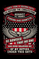 I Once Took A Solemn Oath To Defend The Constitution Against All Enemies Foreign And Domestic: USA Pride and Army Veterans Appreciation Notebook and ... Who Are Proud to Call Themselves American. 1674219431 Book Cover