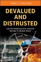 Devalued and Distrusted: Can the Pharmaceutical Industry Restore Its Broken Image 1118487478 Book Cover