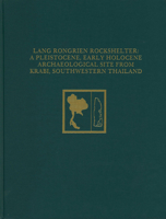 Lang Rongrien Rockshelter: A Pleistocene, Early Holocene Archaeological Site from Krabi, Southwestern Thailand (University Museum Monograph) 0924171022 Book Cover