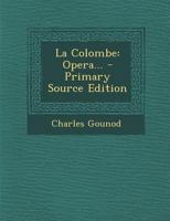 La Colombe: Opera... 1017781435 Book Cover