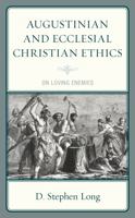Augustinian and Ecclesial Christian Ethics: On Loving Enemies 1978702019 Book Cover