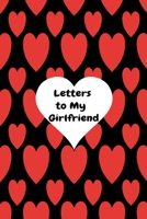 Letters To My Girlfriend: Lined Journal to Write In, cute valentines day gifts for her, Fun & Unique Idea for Valentine's Day Gift, valentines day gift set for her -valentines day gifts unique- valent 1660230675 Book Cover
