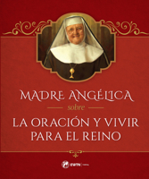 Madre Angélica Sobre La Oración Y Vivir Para El Reino 1682781577 Book Cover