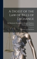 A Digest of the Law of Bills of Exchange: Promissory Notes and Checks 1013722663 Book Cover