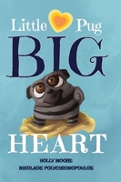Little Pug Big Heart 1960622072 Book Cover