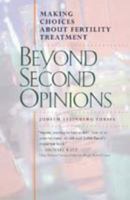 Beyond Second Opinions: Making Choices About Fertility Treatment 0520208544 Book Cover