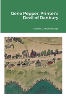 Gene Pepper, Printer's Devil of Danbury 1105060667 Book Cover