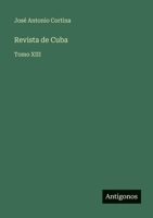 Revista de Cuba: Tomo XIII (Spanish Edition) 3566086932 Book Cover