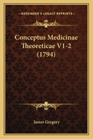 Conceptus Medicinae Theoreticae V1-2 (1794) 1166487148 Book Cover
