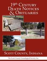 19th Century Death Notices and Obituaries - Scott County, Indiana 1883651980 Book Cover