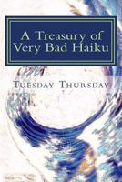 A Treasury of Very Bad Haiku 1481035959 Book Cover