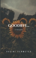 Goodbye...: It Remains B0GQQFCLTY Book Cover