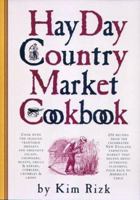 The Hay Day Country Market Cookbook 0761114297 Book Cover