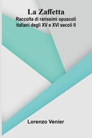 La Zaffetta: Raccolta di rarissimi opuscoli italiani degli XV e XVI secoli II (French Edition) 9367247273 Book Cover