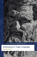 Shakespeare's Tragic Language (Mini-Monographs in Medieval and Early Modern Studies) 900472365X Book Cover