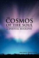 The Cosmos of The Soul: A Spiritual Biography 1935786210 Book Cover
