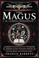 The Magus (Illustrated) (Annotated): Francis Barrett's 1801 Celestial Intelligencer - A Complete System of Occult Philosophy with Original Hand-Coloured Plates B0H8LTD7MJ Book Cover