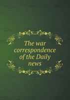 The War Correspondence of the Daily News 5518916299 Book Cover