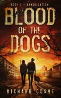 Blood of the Dogs: Book I: Annihilation 0692139338 Book Cover