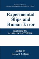 Experimental Slips and Human Error: Exploring the Architecture of Volition (Cognition and Language: A Series in Psycholinguistics) 1489911669 Book Cover