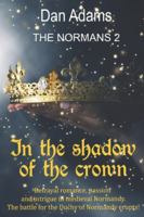 IN THE SHADOW OF THE CROWN: THE NORMANS 2 B0G46SJWY6 Book Cover
