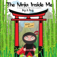 The Ninja Inside Me: A story inspired by NMDA receptor encephalitis B09PM74BPM Book Cover