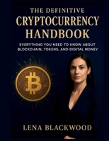 The Definitive Cryptocurrency Handbook: Everything You Need to Know About Blockchain, Tokens, and Digital Money B0FX995D95 Book Cover