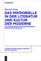 Das Mikrobielle in Der Literatur Und Kultur Der Moderne: Zur Wissensgeschichte Eines Ephemeren Gegenstands (1880-1930) 3110523981 Book Cover
