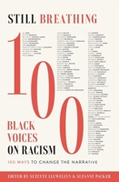 Still Breathing: 100 Black Voices on Racism--100 Ways to Change the Narrative 0310126738 Book Cover